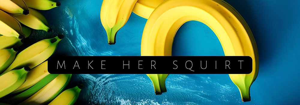 How to Make Her Squirt Tips Advice Guide